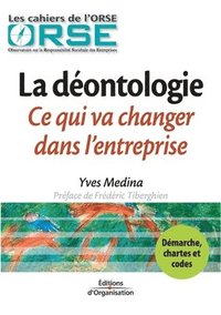 bokomslag La deontologie. Ce qui va changer dans l'entreprise