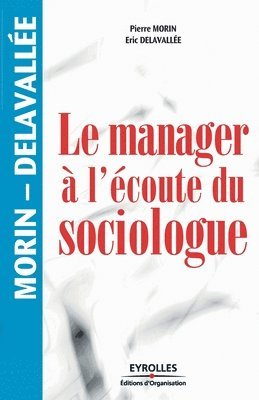 bokomslag Le manager a l'ecoute du sociologue