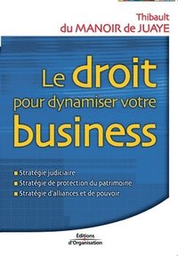 bokomslag Le droit pour dynamiser votre business