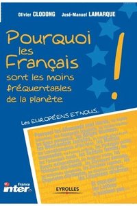 bokomslag Pourquoi les Français sont les moins fréquentables de la planète