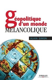 bokomslag Géopolitique d'un monde mélancolique