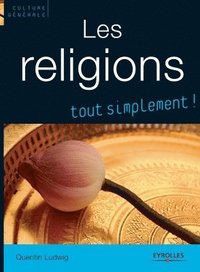 bokomslag Les religions, tout simplement !
