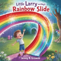 bokomslag Little Larry and the Magic Rainbow Slide