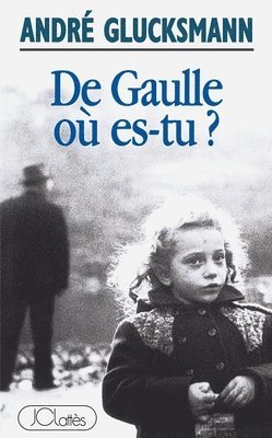 bokomslag De Gaulle où es-tu ?