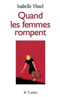 bokomslag Quand les femmes rompent