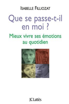 Isabelle Filliozat - Que se passe-t-il en moi ?: Mieux vivre ses émotions au quotidien, Häftad