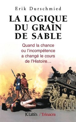 Erik Durschmied - La logique du grain de sable: Quand la chance ou l'incompétence a changé le cours de l'histoire..., Häftad. Tillgänglighet: Lägg i varukorg