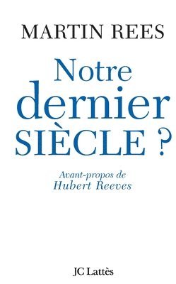 Martin Rees - Notre Dernier siècle: Le cri d'alarme d'un grand scientifique, Häftad