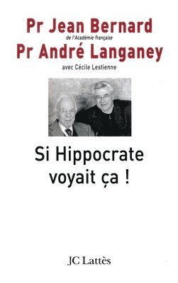 Jean Bernard, André Langaney - Si Hippocrate voyait ça !: La bioéthique et la loi, Häftad