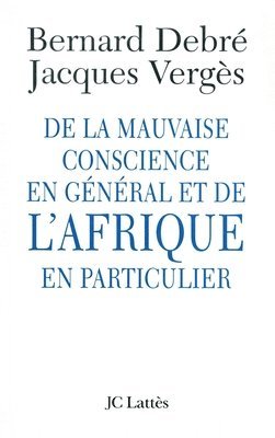 bokomslag De la mauvaise conscience en général et de l'Afrique en particulier