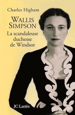 Charles Higham - Wallis Simpson, la scandaleuse duchesse de Windsor, Häftad