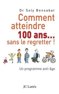 bokomslag Comment atteindre 100 ans sans le regretter