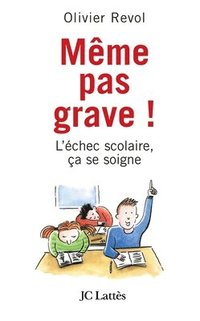 bokomslag Même pas grave L'échec scolaire ça se soigne