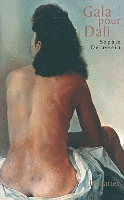 Gala pour Dali - Biographie d'un couple 1