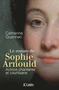 bokomslag Le roman de Sophie Arnould