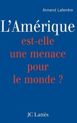 bokomslag L'Amérique est-elle une menace pour le monde ?