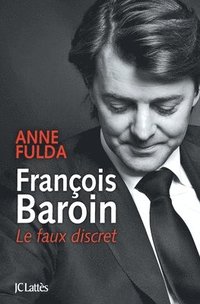 bokomslag François Baroin, Le faux discret