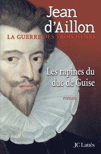 bokomslag Les Rapines Du Duc de Guise