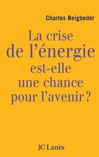 bokomslag La crise de l'énergie est-elle une chance pour l'avenir ?