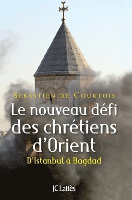 Sébastien de Courtois - Le nouveau défi des chrétiens d'Orient, Häftad