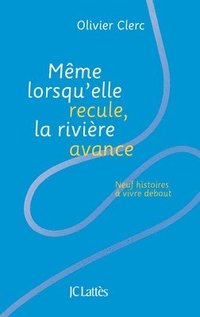 bokomslag Même lorsqu'elle recule, la rivière avance