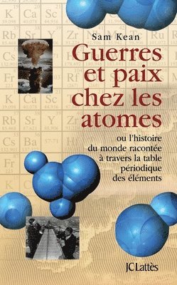 Sam Kean - Guerres et paix chez les atomes, Häftad
