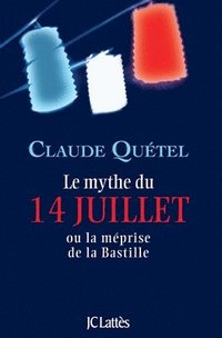 bokomslag Le Mythe Du 14 Juillet