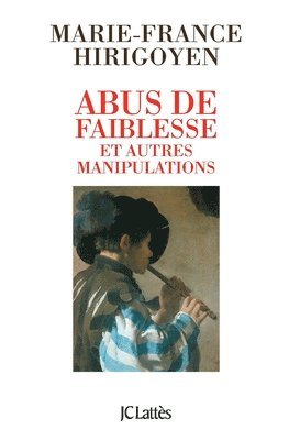 Marie-France Hirigoyen - Abus de faiblesse et autres manipulations, Häftad
