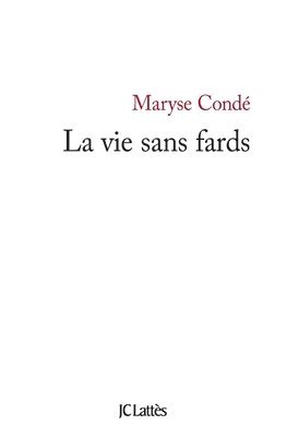 Maryse Condé - La vie sans fards, Häftad