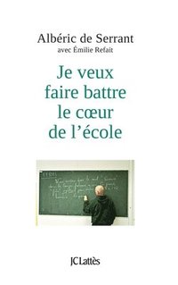 bokomslag Je veux faire battre le coeur de l'école