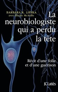 bokomslag La neurobiologiste qui a perdu la tête