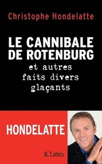 bokomslag Le cannibale de Rotenburg et autres faits divers glaçants