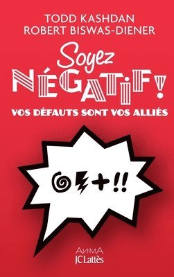 Todd Kashdan, Robert Biswas-Diener - Soyez négatif !: Vos défauts sont vos alliés, Häftad