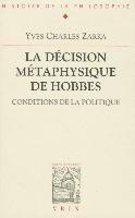 Yves-Charles Zarka - La Decision Metaphysique de Hobbes: Conditions de la Politique, Häftad