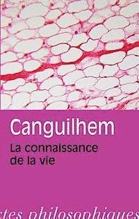 Georges Canguilhem - La Connaissance de la Vie. La Connaissance de la Vie, Häftad