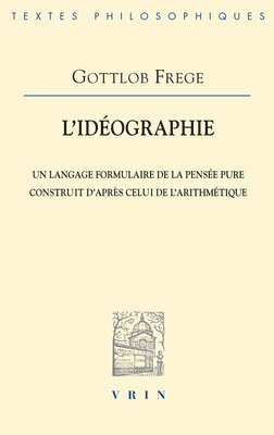 Gottlob Frege - L'Ideographie: Un Langage Formulaire de la Pensee Pure Construit d'Apres Celui de l'Arithmetique, Häftad
