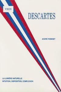 Andre Robinet - Descartes La Lumiere Naturelle: Intuition, Disposition, Complexion, Häftad
