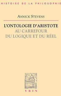 bokomslag L'Ontologie d'Aristote Au Carrefour Du Logique Et Du Reel