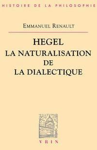 Hegel La Naturalisation de la Dialectique 1