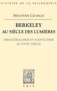 Sebastien Charles - Berkeley Au Siecle Des Lumieres: Immaterialisme Et Scepticisme Au Xviiie Siecle, Häftad