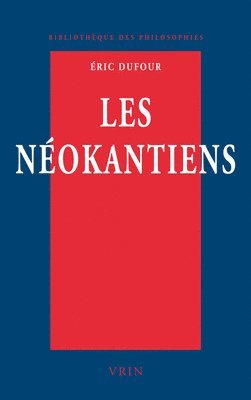 Eric Dufour - Les Neokantiens: Valeur Et Verite, Häftad