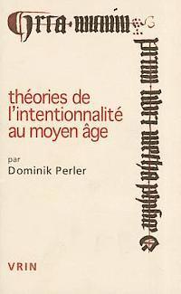 Dominik Perler - Theories de l'Intentionnalite Au Moyen Age, Häftad
