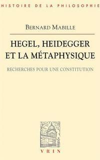 Bernard Mabille - Hegel, Heidegger Et La Metaphysique: Recherche Spour Une Constitution, Häftad