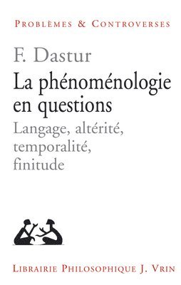 Francoise Dastur - La Phenomenologie En Questions: Langage, Alterite, Temporalite, Finitude, Häftad. Tillgänglighet: Tillfälligt slut