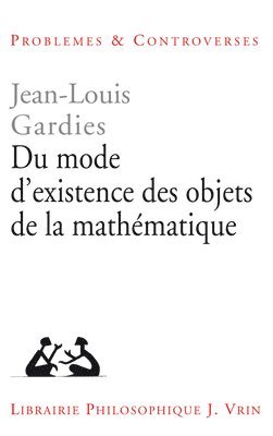 Jean-Louis Gardies - Du Mode d'Existence Des Objets de la Mathematique, Häftad
