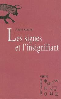 Andre Robinet - Les Signes Et l'Insignifiant, Häftad