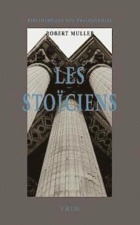 Robert Muller - Les Stoiciens: La Liberte Et Lordre Du Monde, Häftad