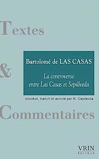 Bartolome de Las Casas - La Controverse Entre Las Casas Et Sepulveda, Häftad