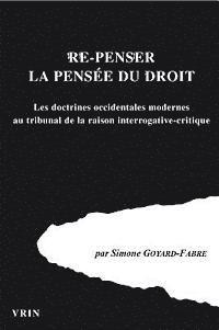 bokomslag Re-Penser La Pensee Du Droi: Les Doctrines Occidentales Modernes Au Tribunal de la Raison Interrogative-Critique