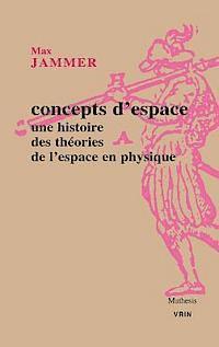 Concepts d'Espace: Une Histoire Des Theories de l'Espace En Physique 1